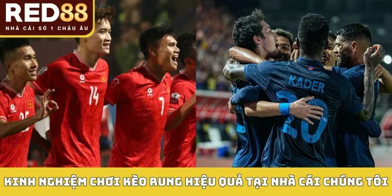 Chơi Kèo Rung Hiệu Quả Red88 - Cá Độ Bóng Đá Hiệu Quả 4 Kinh nghiệm chơi kèo rung hiệu quả tại nhà cái chúng tôi