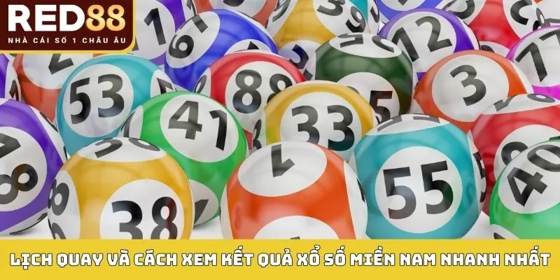 Kết Quả Xổ Số Miền Nam: Hướng Dẫn Tra Cứu Và Phân Tích 2 Lịch quay và cách xem kết quả xổ số miền nam nhanh nhất