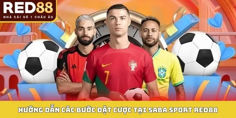 Hướng dẫn các bước đặt cược tại SABA Sport RED88