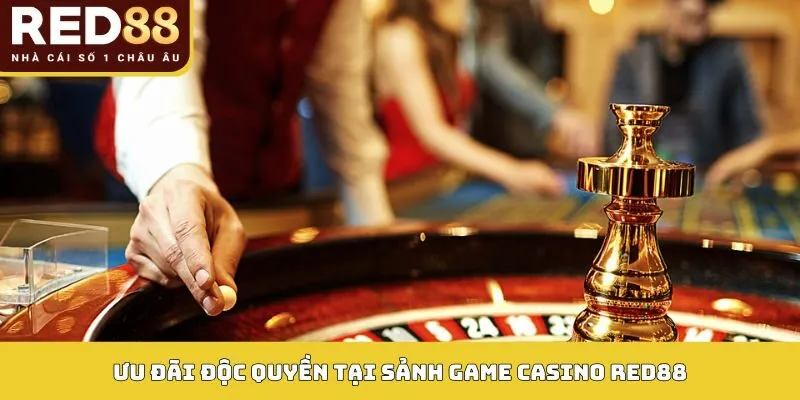 Ưu đãi độc quyền tại sảnh game Casino Red88